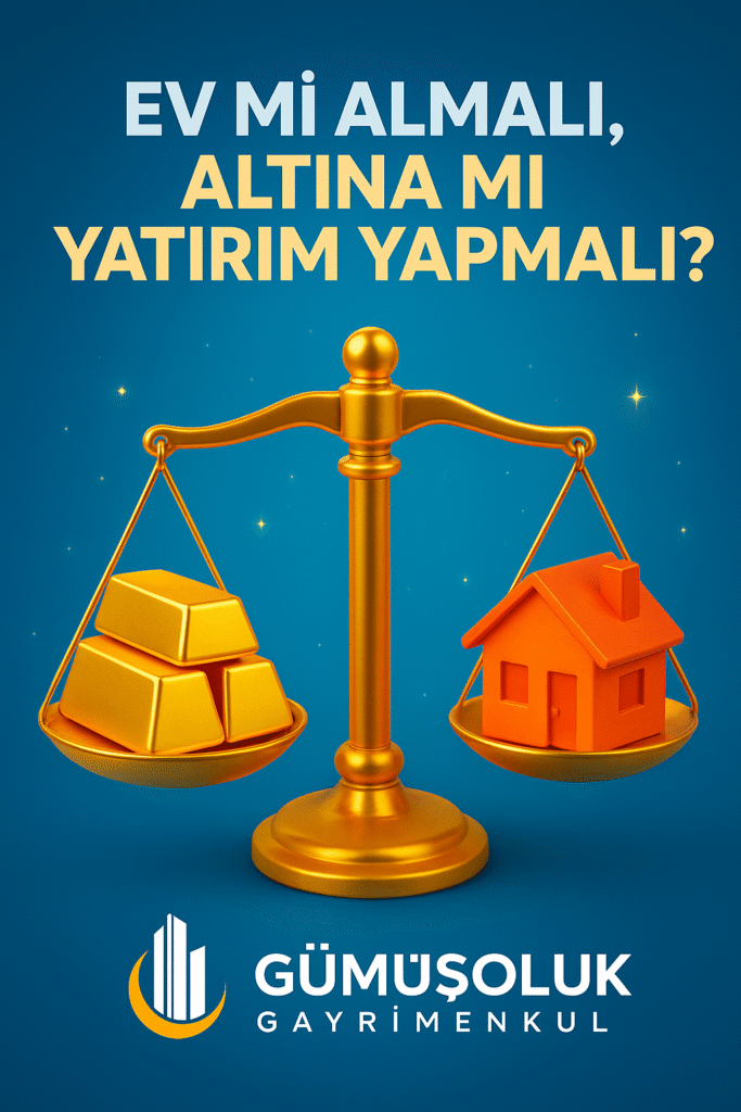 Ev mi Almalı, Altına mı Yatırmalı? 2025’te Yatırım Kararını Etkileyen Gerçekler